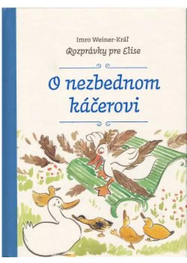 Imro Weiner-Kráľ - O nezbednom káčerovi - Rozprávky pre Elise