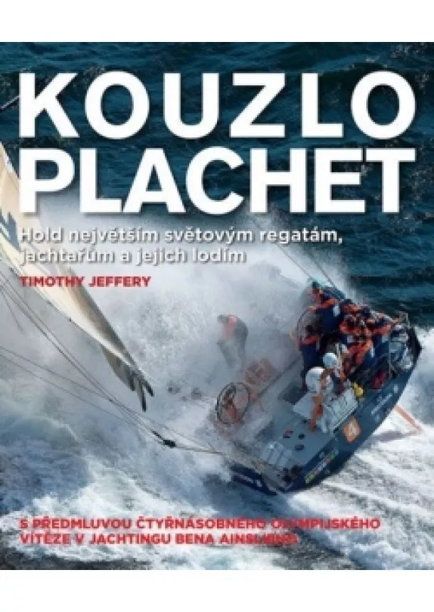 Timothy Jeffrey - Kouzlo plachet – Hold největším světovým regatám, jachtařům a jejich lodím