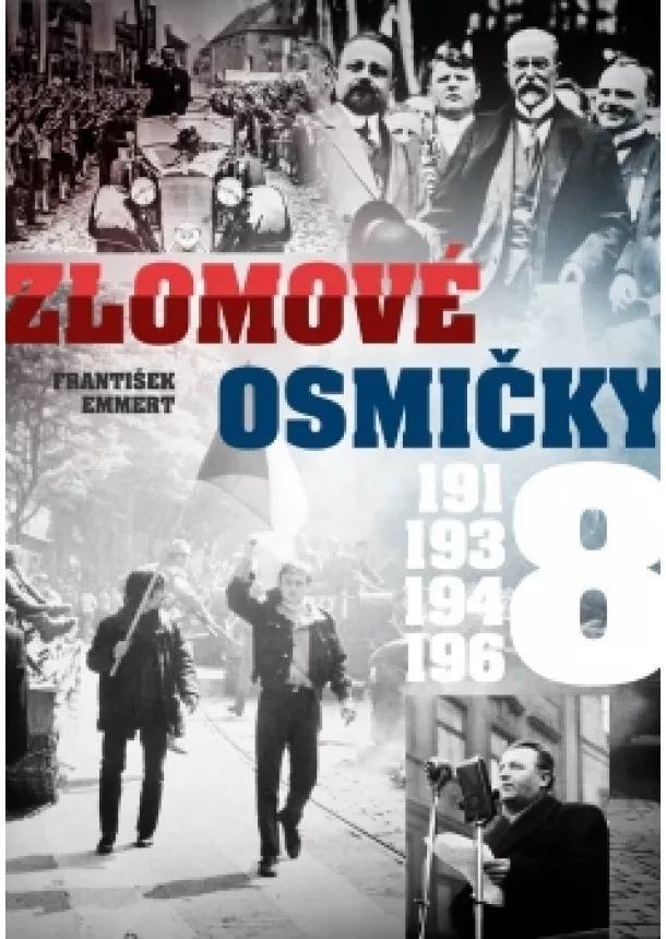 František Emmert - Zlomové osmičky - 1918, 1938, 1948, 1968