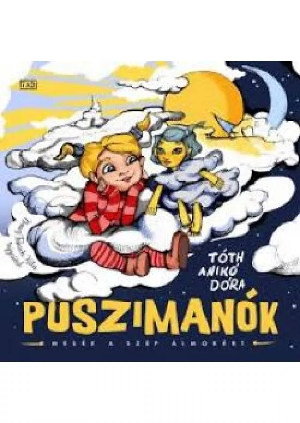 Tóth Anikó Dóra - Puszimanók - Mesék a szép álmokért