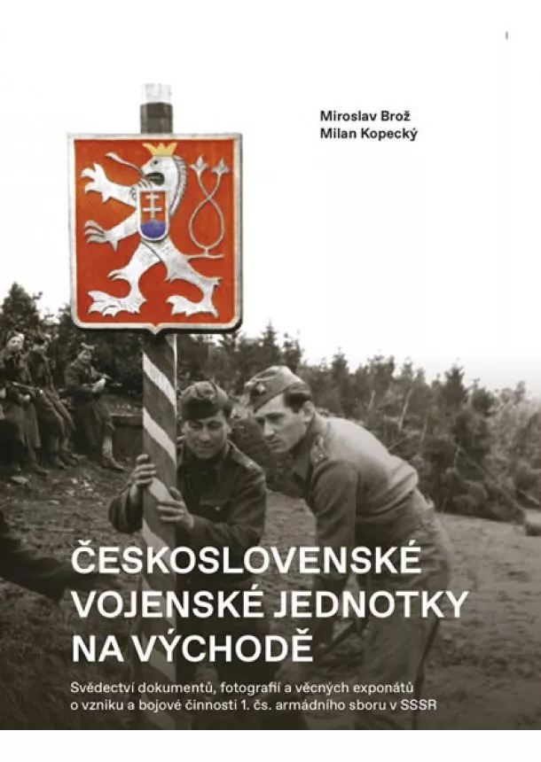 Milan Kopecký, Miroslav Brož - Československé vojenské jednotky na vých