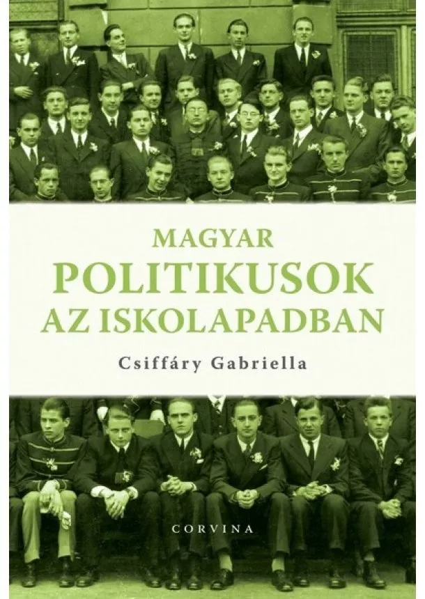 Csiffáry Gabriella - Magyar politikusok az iskolapadban