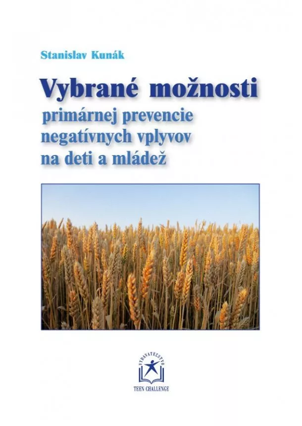 Stanislav Kunák - Vybrané možnosti primárnej prevencie negatívnych vplyvov na deti a mládež