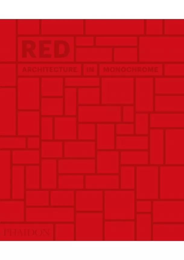  Phaidon Editors - Red: Architecture in Monochrome