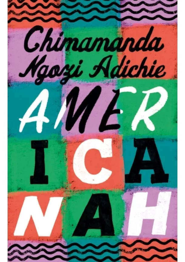 Chimamanda Ngozi Adichie - Americanah