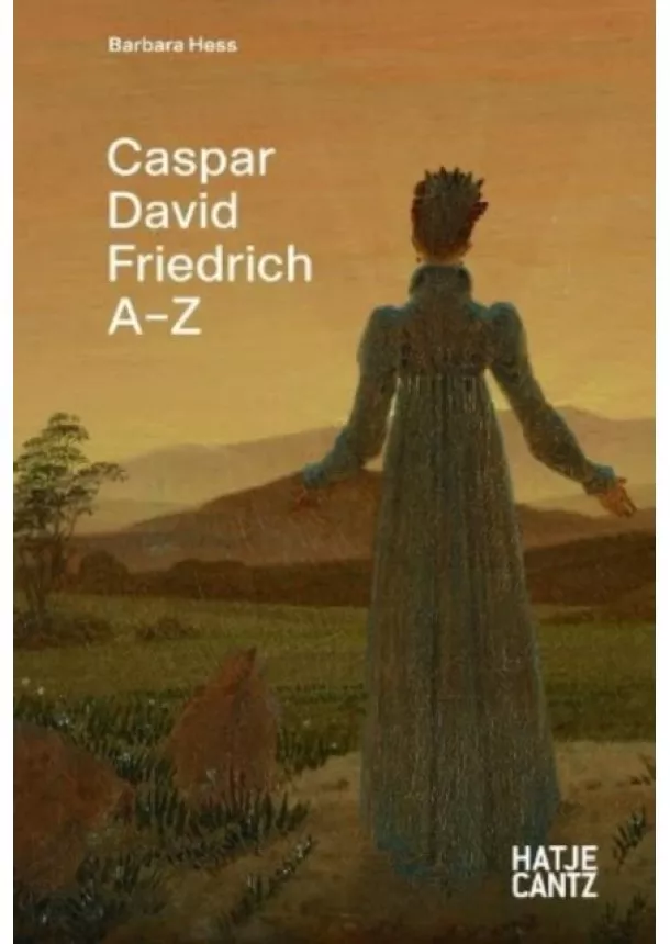 Barbara Hess - Caspar David Friedrich: A-Z