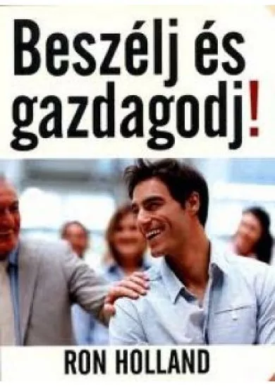 Beszélj és gazdagodj!