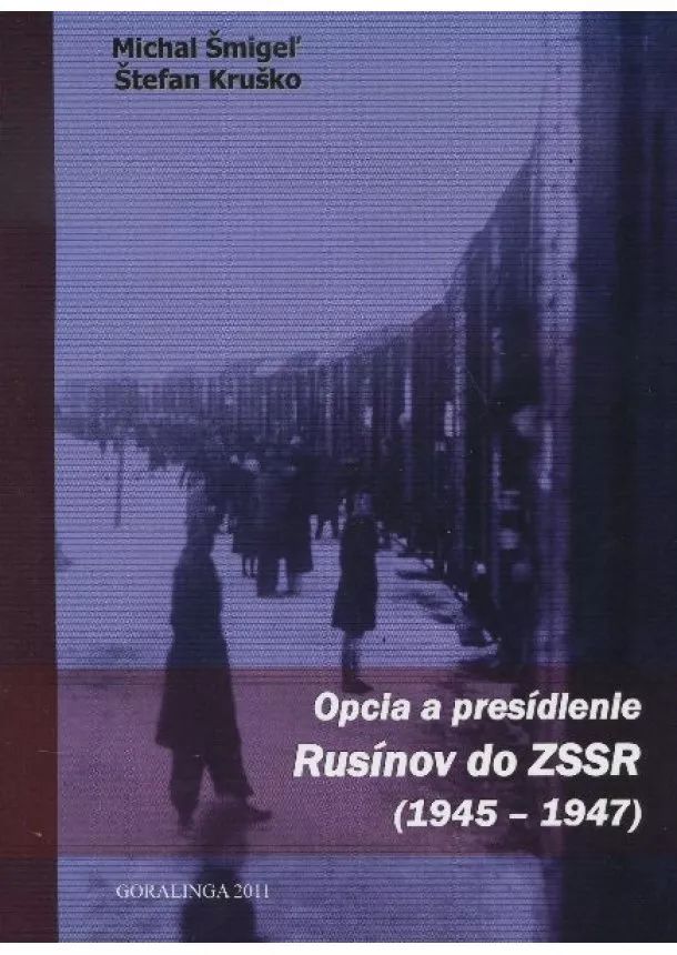 Michal Šmigeľ, Štefan Kruško - Opcia a presídlenie Rusínov do ZSSR - 1945-1947