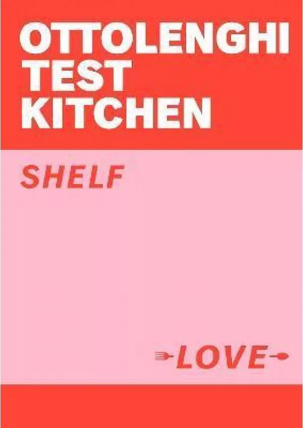 Yotam Ottolenghi, Noor Murad,  Ottolenghi Test Kitchen - Ottolenghi Test Kitchen: Shelf Love