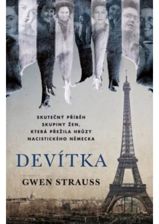 Gwen Strauss - Devítka: Pravdivý příběh skupiny žen, která přežila hrůzy nacistického Německa