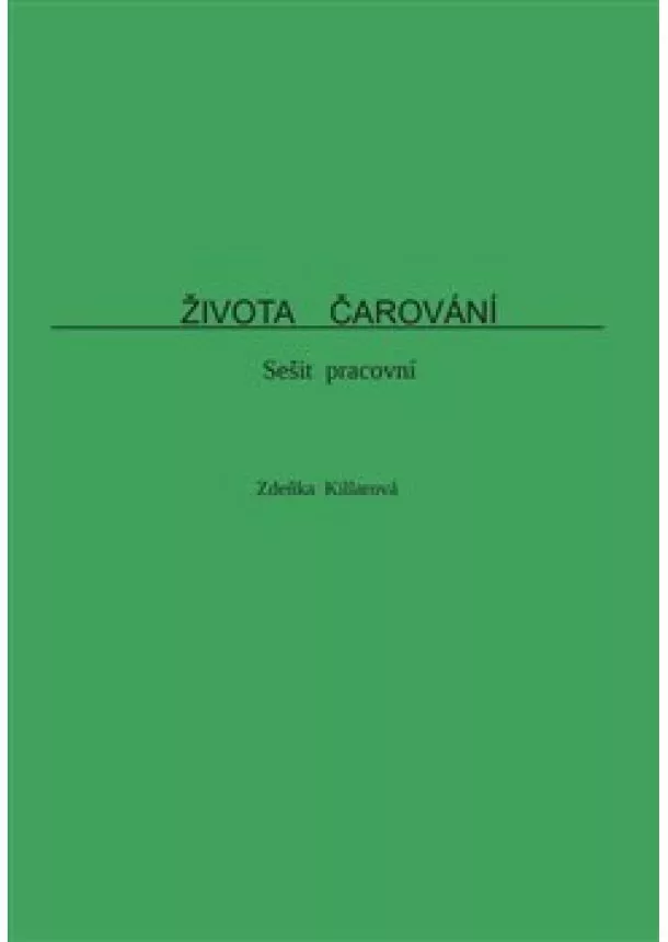 Zdeňka Killarová - Života čarování - sešit pracovní