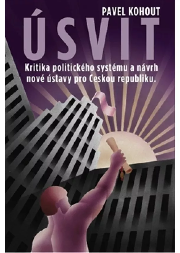 Pavel Kohout - Úsvit - Kritika politického systému a návrh nové Ústavy pro Českou republiku