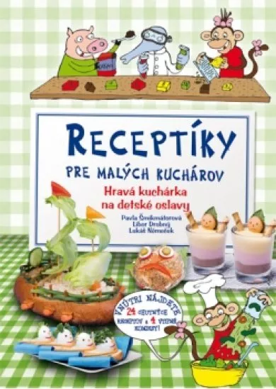 Receptíky pre malých kuchárov - Hravá kuchárka na detské oslavy