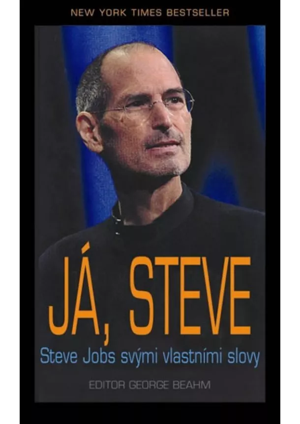 George Beahm - Já, Steve - Steve Jobs vlastními slovy