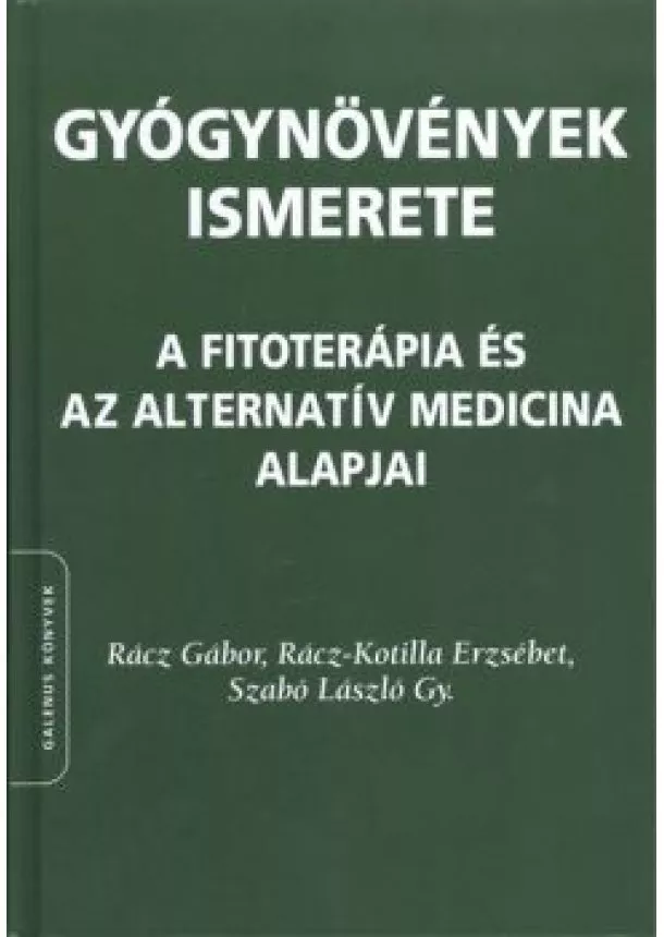 Szabó L. Gy. - GYÓGYNÖVÉNYEK ISMERETE /A FITOTERÁPIA ÉS AZ ALTERNATÍV MEDICINA ALAPJAI