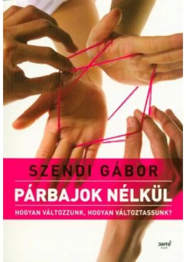 Szendi Gábor - Párbajok nélkül /Okok helyett megoldások