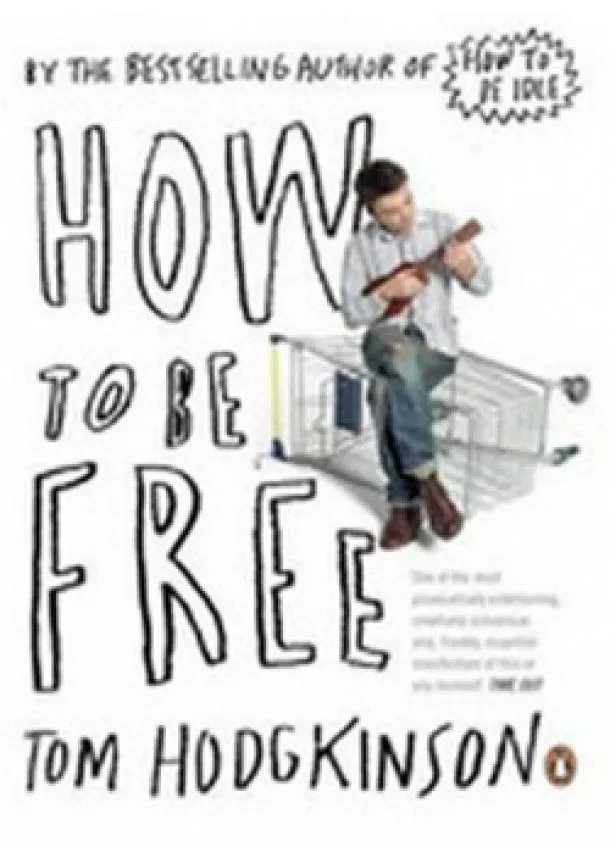 Tom Hodgkinson - How to Be Free