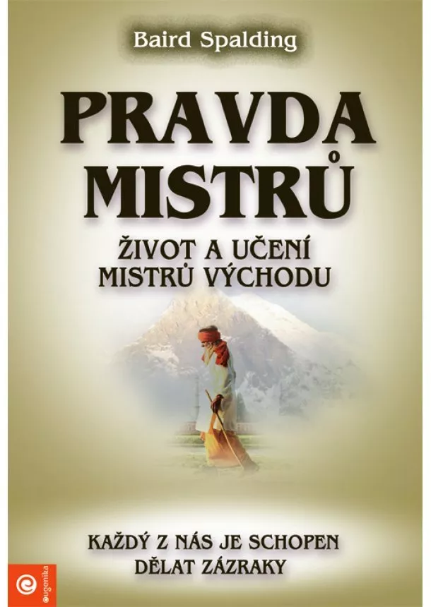 Baird Spalding - Pravda mistrů - Život a učení mistrů východu