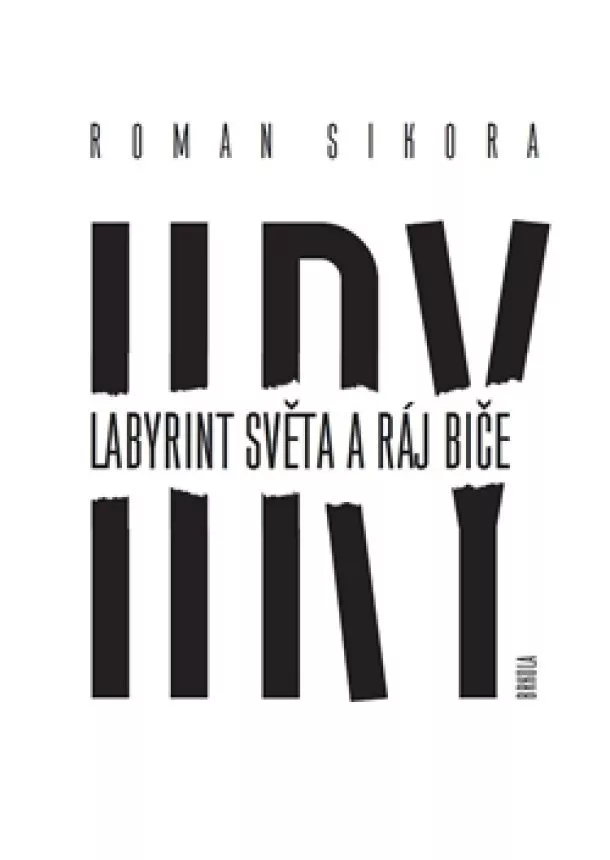 Roman Sikora - Hry: Labyrint světa a ráj biče