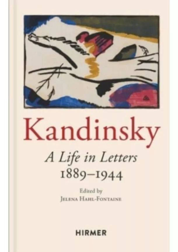 Wassily Kandinsky: A Life in Letters 1889-1944