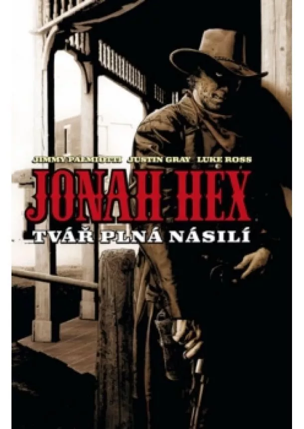 Jimmy Palmiotti , Justin Gray  - Jonah Hex: Tvář plná násilí