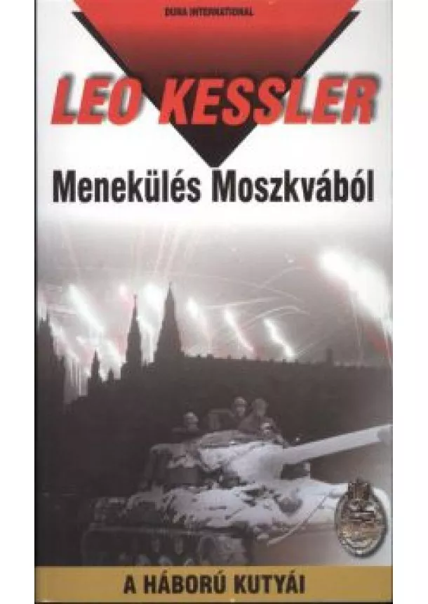 Leo Kessler - Menekülés Moszkvából /A háború kutyái 25.