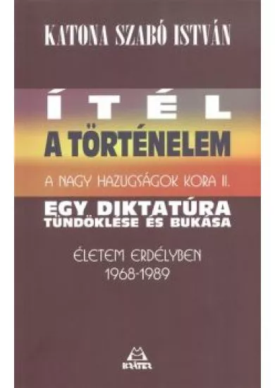 Ítél a történelem - Egy diktatúra tündöklése és bukása /A nagy hazugságok kora II.