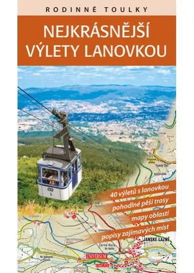 Rodinné toulky : Nejkrásnější výlety lanovkou