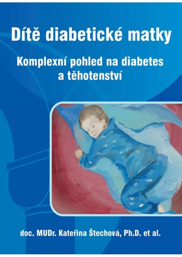 Kateřina Štechová - Dítě diabetické matky - Komplexní pohled na diabetes a těhotenství