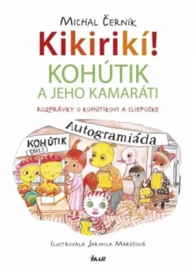 Kikirikí! - Kohútik a jeho kamaráti