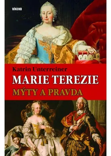 Marie Terezie – Mýty a pravda