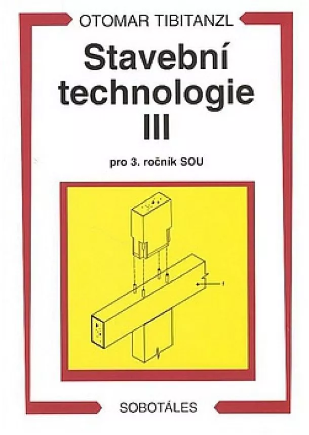 Otomar Tibitanzl - Stavební technologie 3 - pro 3. ročník SOU