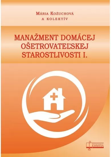 Manažment domácej ošetrovateľskej starostlivosti I.