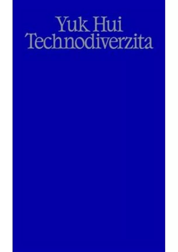 Yuk Hui - Technodiverzita