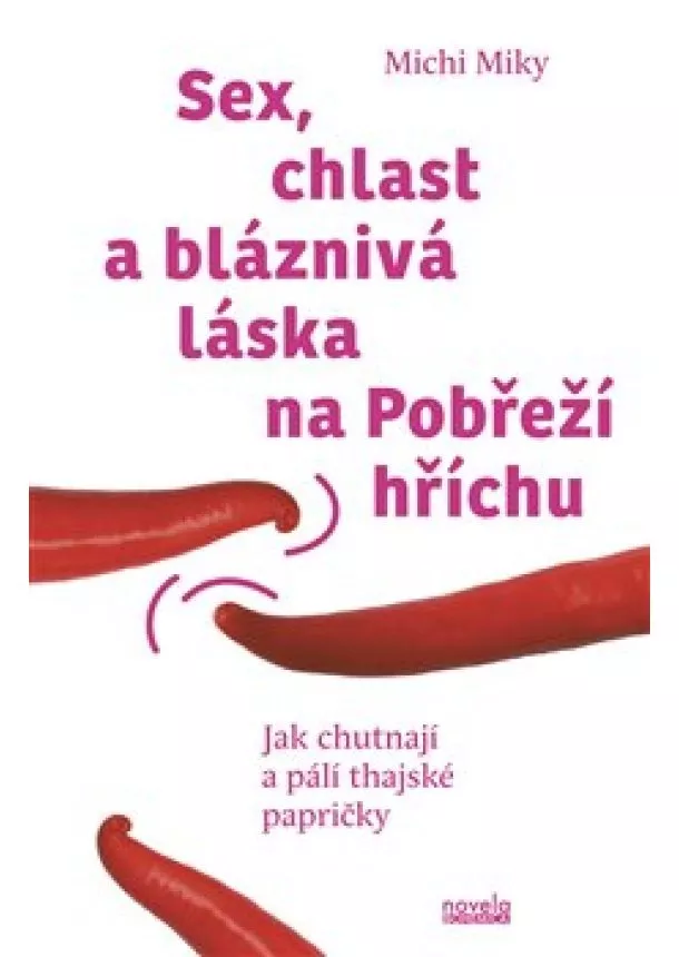 Michi Miky - Sex, chlast a bláznivá láska na Pobřeží hříchu - Jak chutnají a pálí thajské papričky