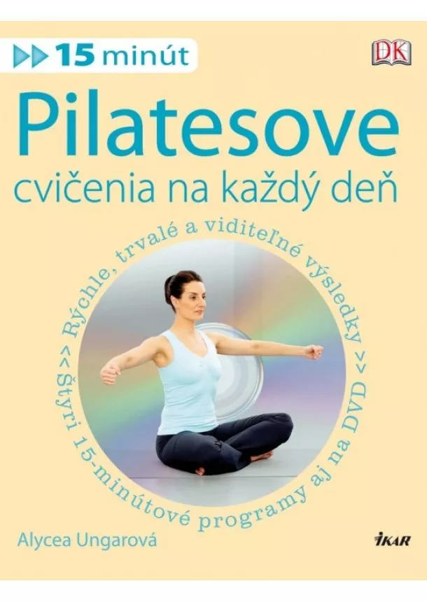 Alycea Ungarová - Pilatesove cvičenia na každý deň (15 minút) + DVD