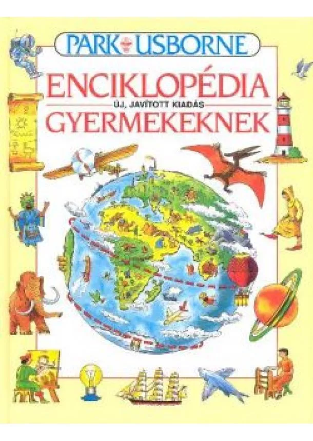 ENCIKLOPÉDIA - ENCIKLOPÉDIA GYERMEKEKNEK (ÚJ, JAVÍTOTT KIADÁS)