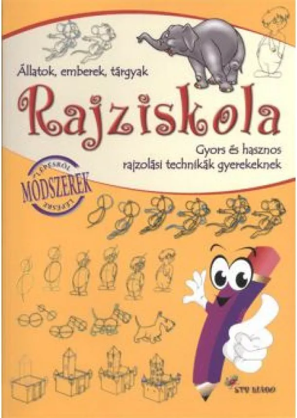 Navratyil Edina - RAJZISKOLA - ÁLLATOK, EMBEREK, TÁRGYAK /GYORS ÉS HASZNOS RAJZOLÁSI TECHNIKÁK GYERKEKNEK