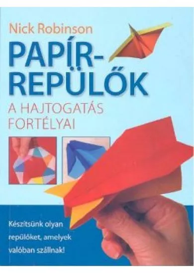 PAPÍRREPÜLŐK /A HAJTOGATÁS FORTÉLYAI