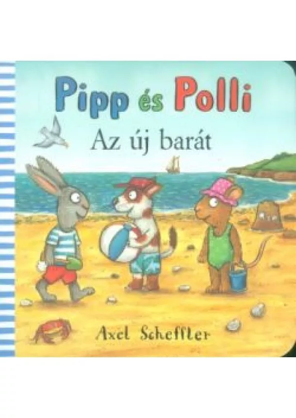 Axel Scheffler - Pipp és Polli - Az új barát