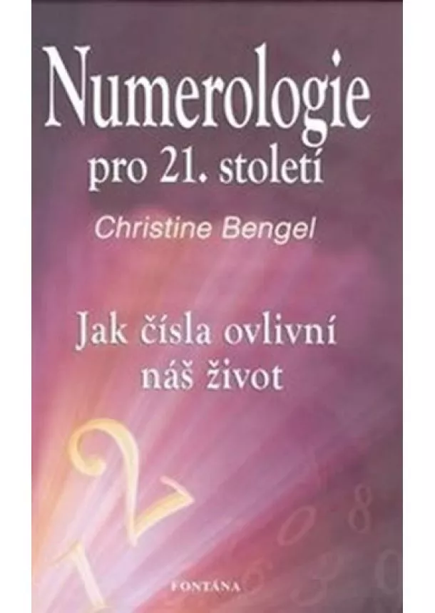 Christine Bengel - Numerologie pro 21. století - Jak čísla