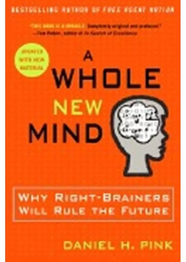 Daniel H. Pink - A Whole New Mind : Why Right-brainers Wi