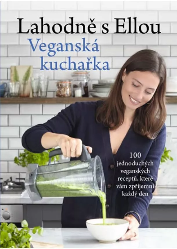 Ella Woodward - Lahodně s Ellou - Veganská kuchařka