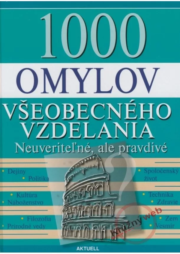 Kolektív autorov - 1000 omylov všeobecného vzdelania