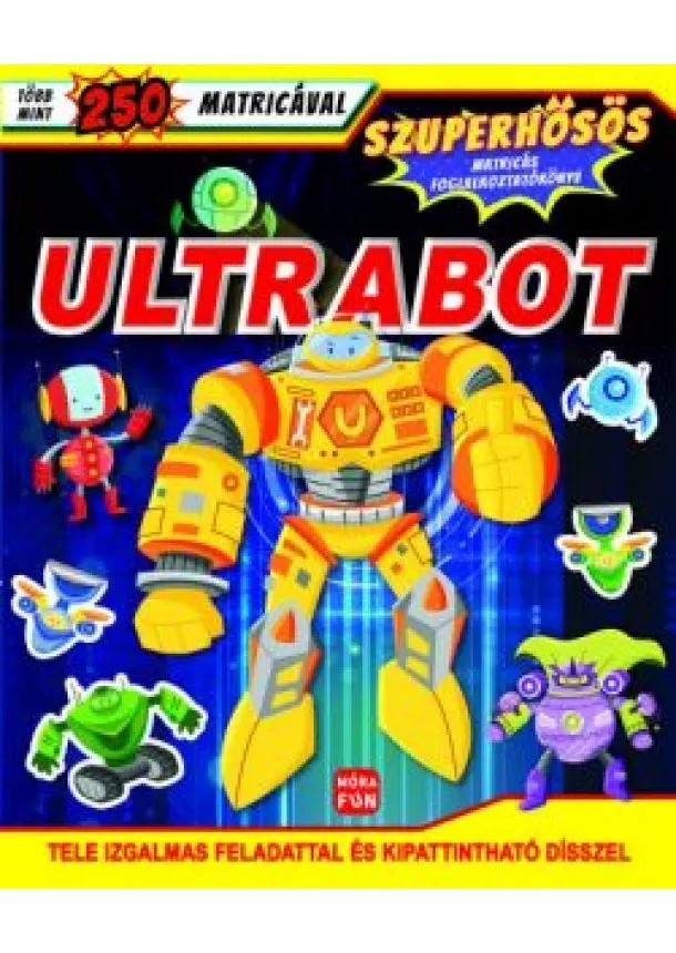 Foglalkoztató - Ultrabot - Szuperhősös matricás foglalkoztatókönyv