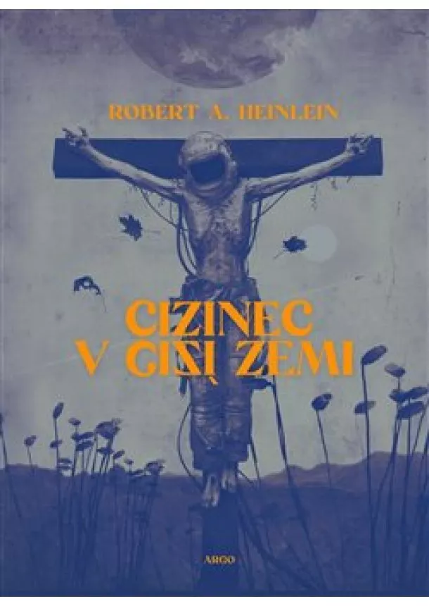 Robert A. Heinlein - Cizinec v cizí zemi