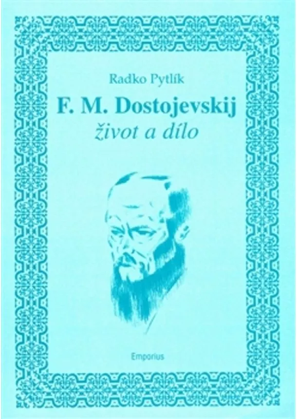 Radko Pytlík  - F.M. Dostojevskij - život a dílo