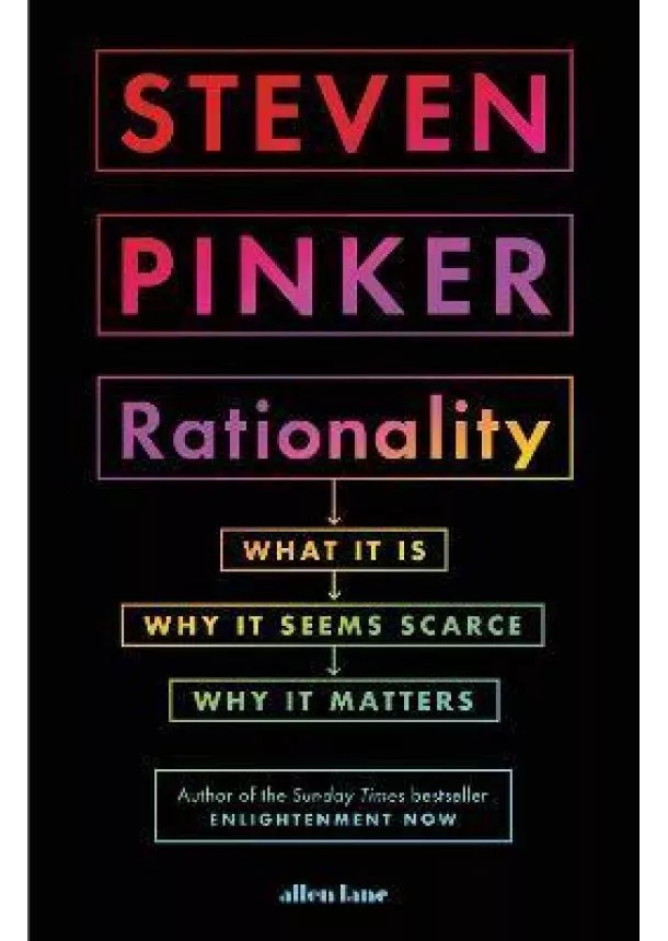 Steven Pinker - Rationality : What It Is, Why It Seems Scarce, Why It Matters