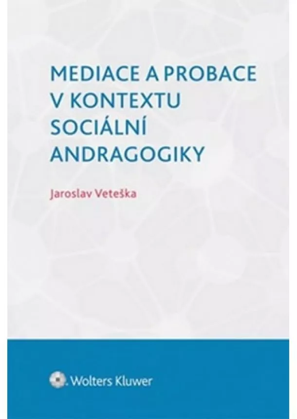 Jaroslav Veteška - Mediace a probace v kontextu sociální andragogiky