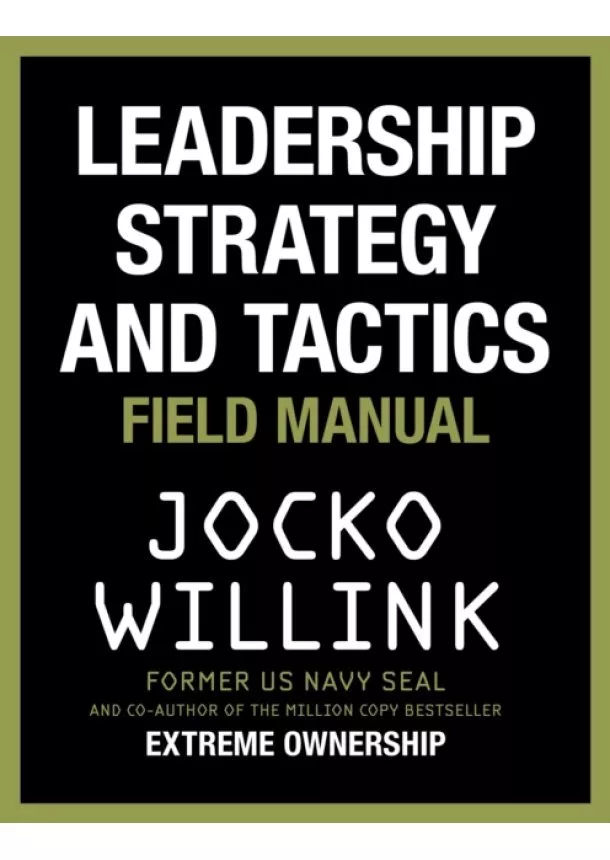 Jocko Willink - Leadership Strategy and Tactics